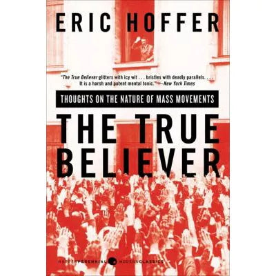 True Believer (Perennial Classics Ed):Thoughts on the Nature of Mass Movements