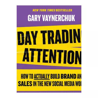 Day Trading Attention: How to Actually Build Brand &amp; Sales in the New Social Media World