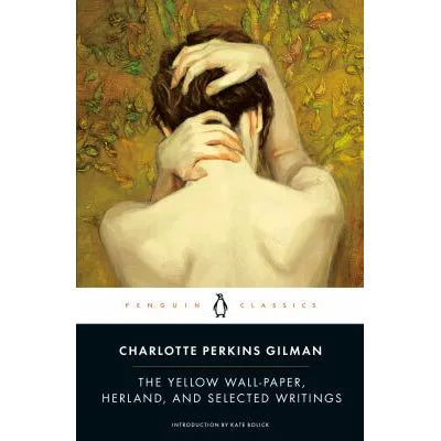 Yellow Wall-Paper, Herland, &amp; Selected Writings