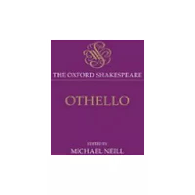 Othello: The Oxford Shakespeare : The Moor of Venice