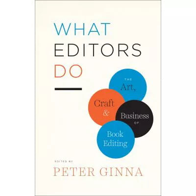 What Editors Do : The Art, Craft, and Business of Book Editing