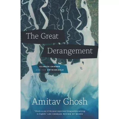 The Great Derangement : Climate Change and the Unthinkable