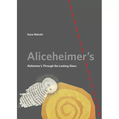 Aliceheimer's: Alzheimer's Through the Looking Glass