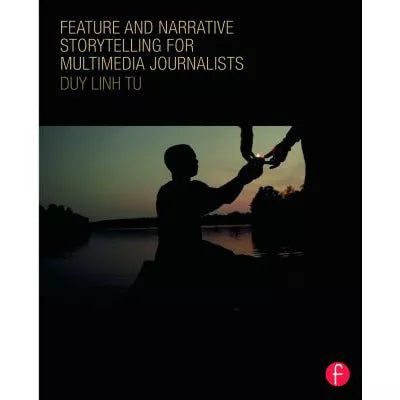 Feature &amp; Narrative Storytelling for Multimedia Journalists