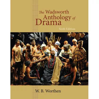 Wadsworth Anthology of Drama- Revised Edition