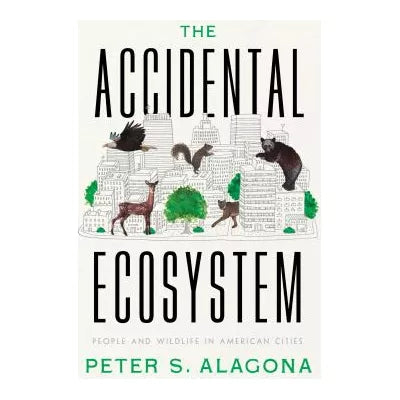 Accidental Ecosystem: People &amp; Wildlife in American Cities