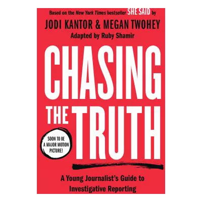 Chasing the Truth: a Young Journalist's Guide to Investigative Reporting