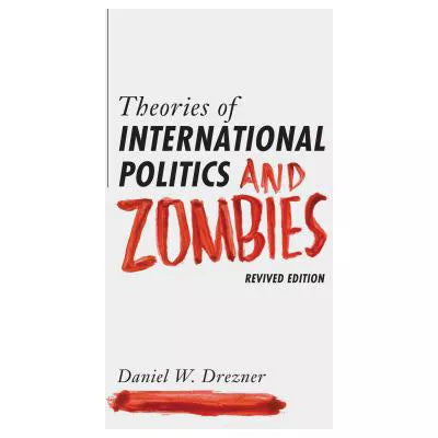 Theories of International Politics &amp; Zombies (Revived Ed)