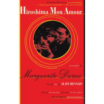 Hiroshima Mon Amour : A Screenplay