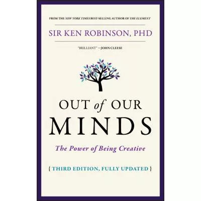 Out of Our Minds : The Power of Being Creative