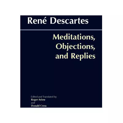 Meditations, Objections &amp; Replies