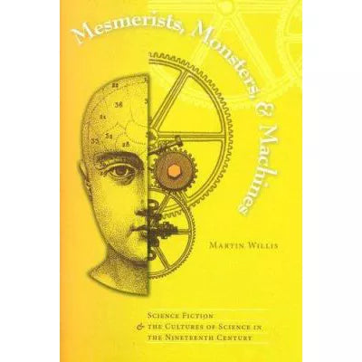 Mesmerists, Monsters, &amp; Machines