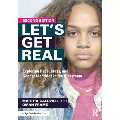 Let's Get Real: Exploring Race, Class, &amp; Gender Identities in the Classroom
