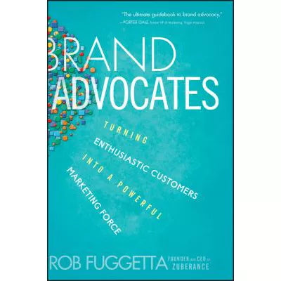 Brand Advocates: Turning Enthusiastic Customers into a Powerful Marketing Force