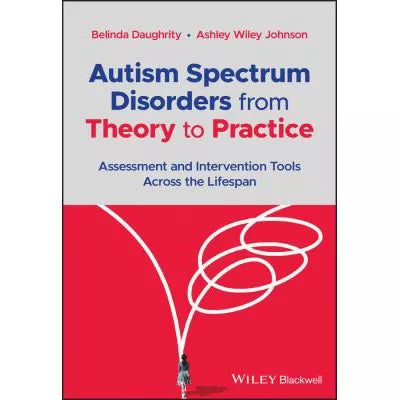 Autism Spectrum Disorders from Theory to Practice