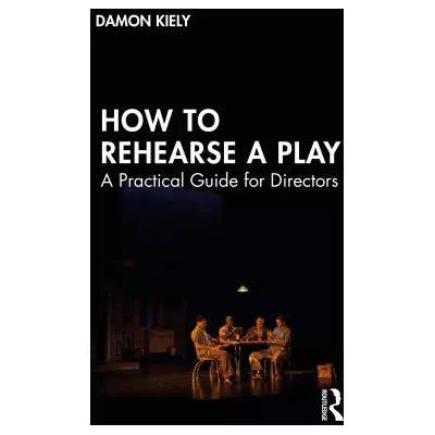 How to Rehearse a Play