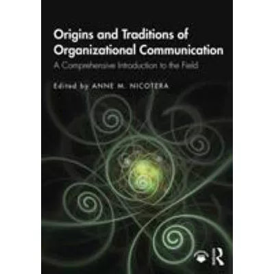 Origins &amp; Traditions of Organizational Communication