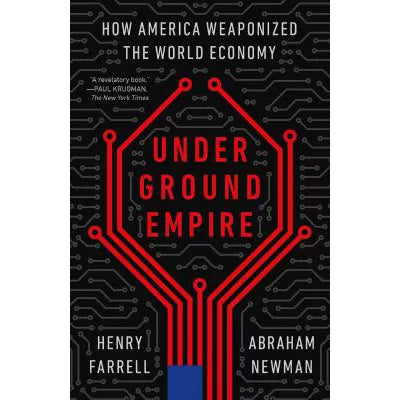 Underground Empire: How America Weaponized the World Economy