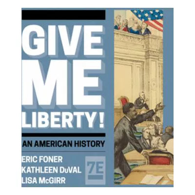 Give Me Liberty! (Combined Volume) (w/Ebook &amp; Learning Tools)