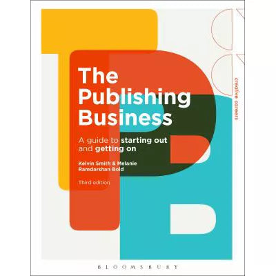 The Publishing Business : A Guide to Starting Out and Getting On