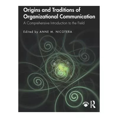 Origins and Traditions of Organizational Communication