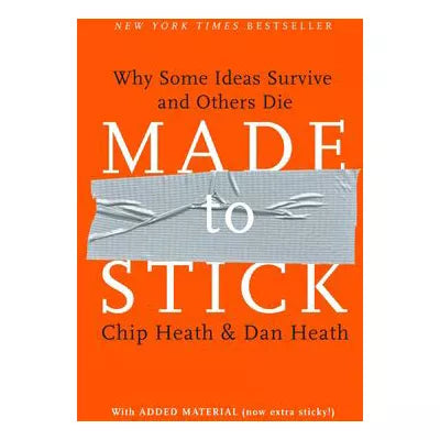 Made to Stick: Why Some Ideas Survive &amp; Others Die