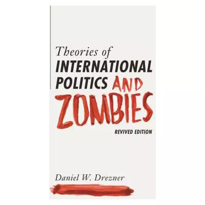 Theories of International Politics and Zombies : Revived Edition