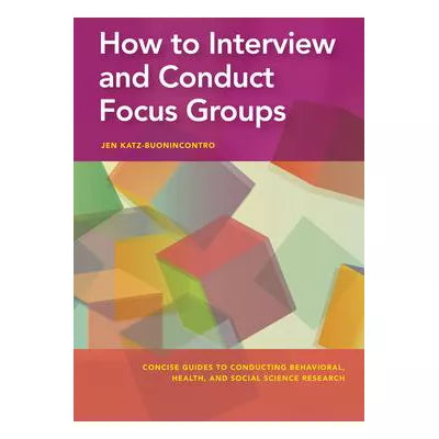How to Interview &amp; Conduct Focus Groups