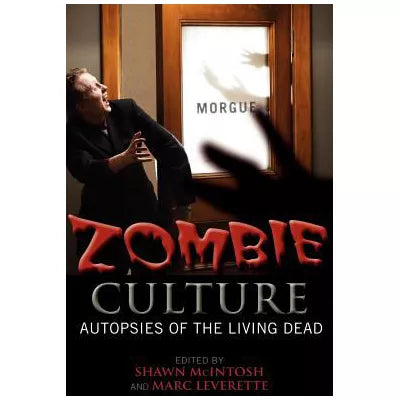 Zombie Culture : Autopsies of the Living Dead