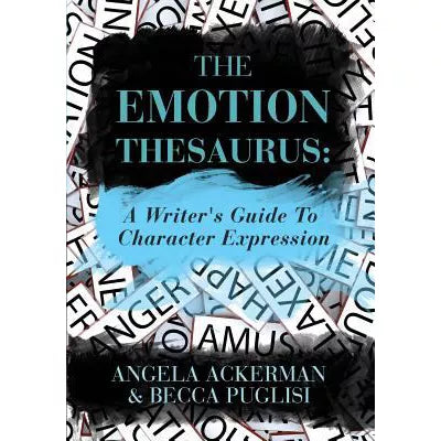 Emotion Thesaurus: a Writer's Guide to Character Expression