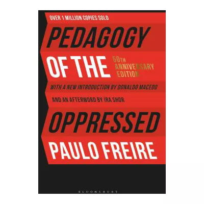 Pedagogy of the Oppressed (50th Anniversary Edition)