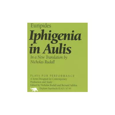Iphigenia in Aulis (New Trans Rudall)