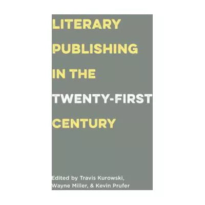 Literary Publishing in the Twenty-First Century