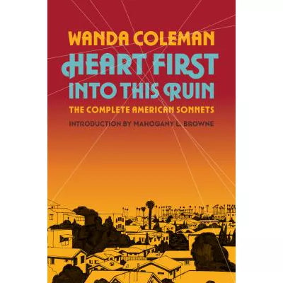 Heart First into this Ruin : The Complete American Sonnets