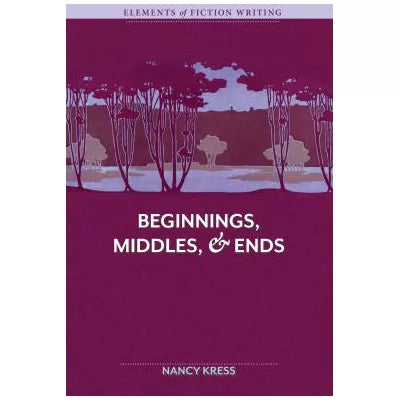 Elements of Fiction Writing - Beginnings, Middles &amp; Ends