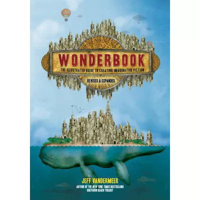 Wonderbook : The Illustrated Guide to Creating Imaginative Fiction