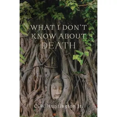What I Don't Know about Death
