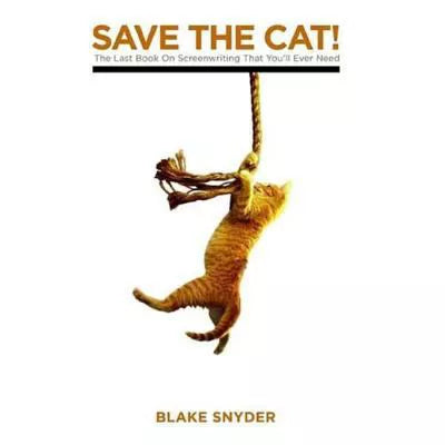 Save the Cat! : The Last Book on Screenwriting You'll Ever Need