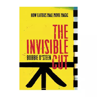 The Invisible Cut : How Editors Make Movie Magic