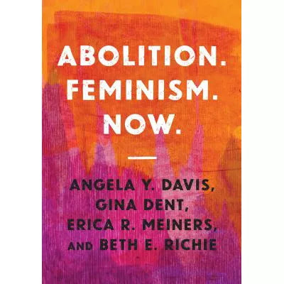 Abolition. Feminism. Now
