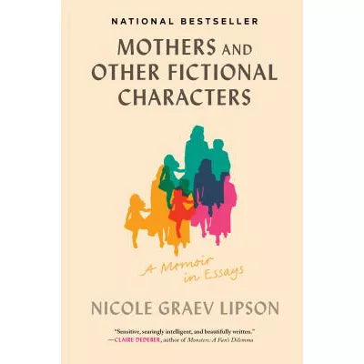Mothers &amp; Other Fictional Characters: A Memoir in Essays
